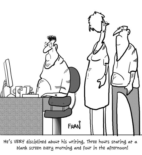 "He's very disciplined about his writing. Three hours staring at a blank screen every morning and four in the afternoon!"