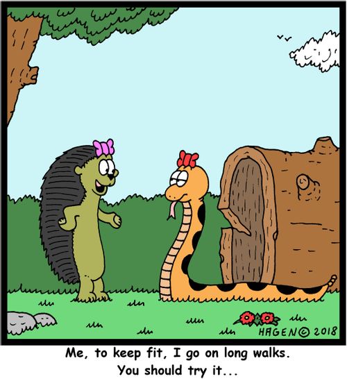 "Me, to keep fit, I go on long walks. You should try it..."