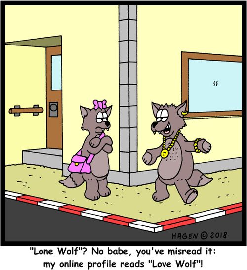 "'Lone Wolf"? No babe, you've misread it: my online profile reads 'Love Wolf'!"