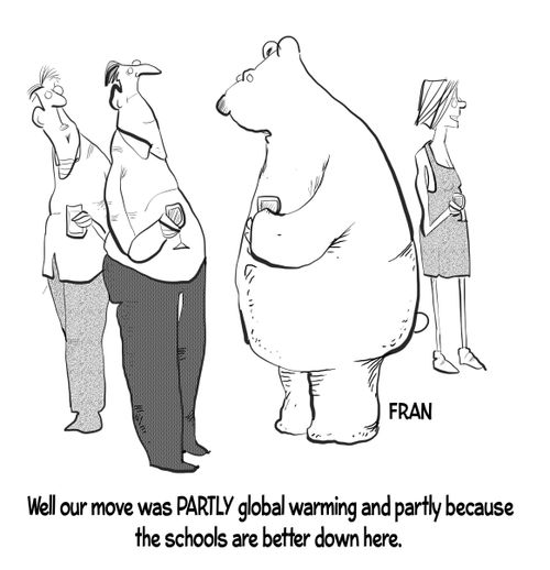 "Well our move was PARTLY global warming and partly because the schools are better down here."