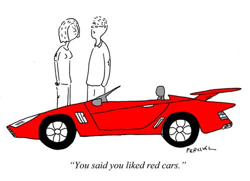 'You said you liked red cars.'