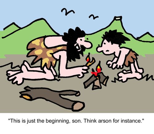 "This is just the beginning, son. Think arson for instance." 