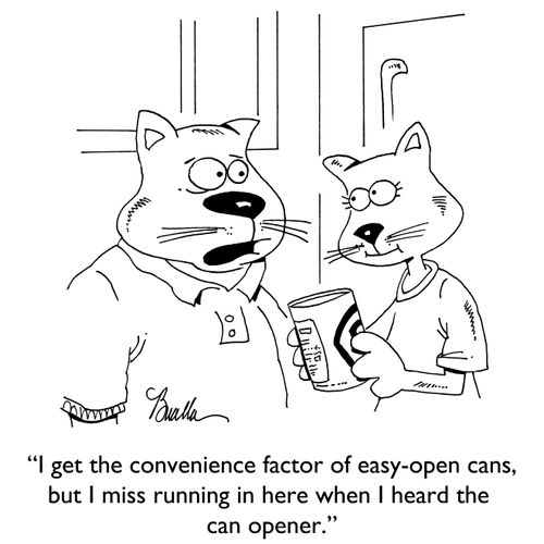 "I get the convenience factor of easy-open cans, but I miss running in here when I heard the can opener."