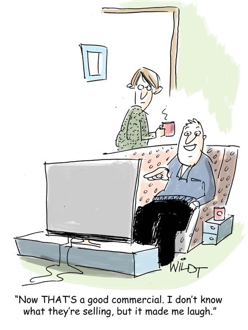 "Now THAT'S a good commercial. I don't know what they're selling, but it made me laugh."