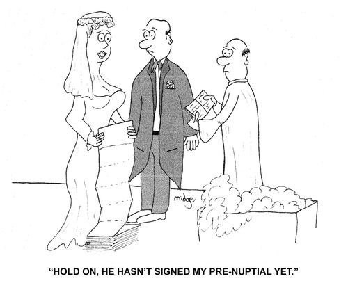 "Hold on, he hasn't signed my pre-nuptial yet."