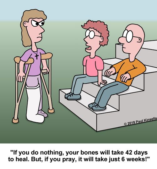 "If you do nothing, your bones will take 42 days to heal. But, if you pray, it will take just 6 weeks!"