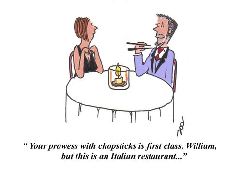 "Your prowess with chopsticks is first class, William, but this is an Italian restaurant..."
