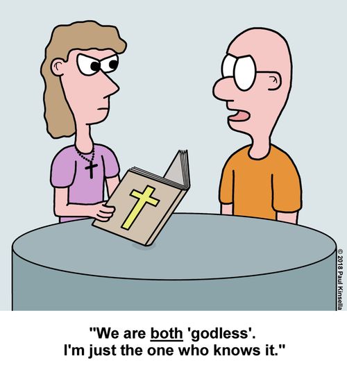 "We are both 'godless'. I'm just the one who knows it."