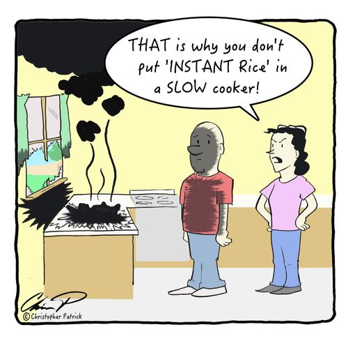 "That is why you don't put 'instant rice' in a slow cooker."