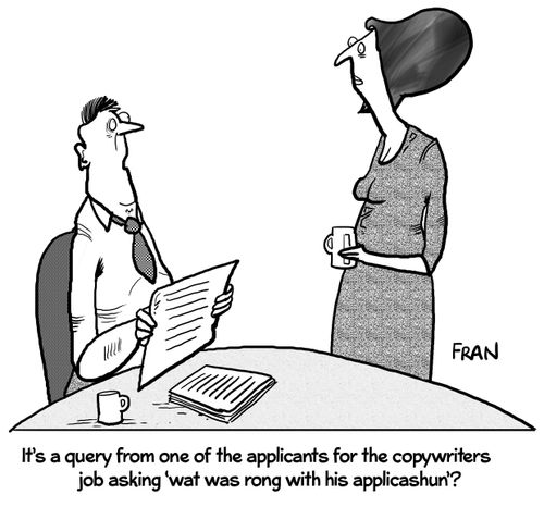 "It's a query from one of the applicants for the copywriters job asking 'wat was rong wiv his applicashun'?"