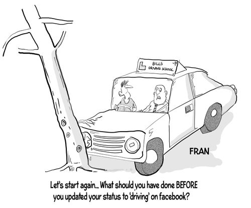 "Let's start again...What should you have done before you updated your status to 'driving' on Facebook?"