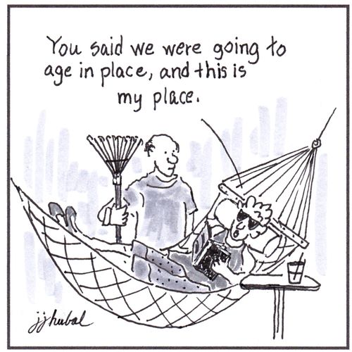 "You said we were going to age in place, and this is my place."