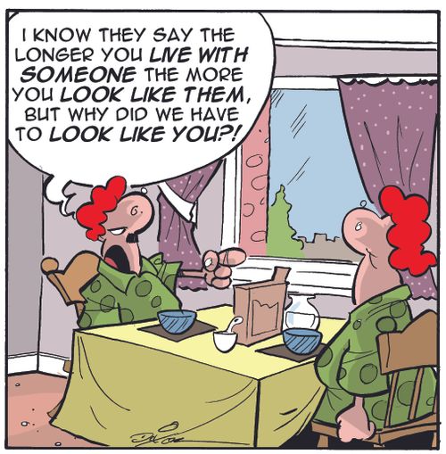"I know they say the longer you live with someone the more you look like them, but why did we have to look like you?!"