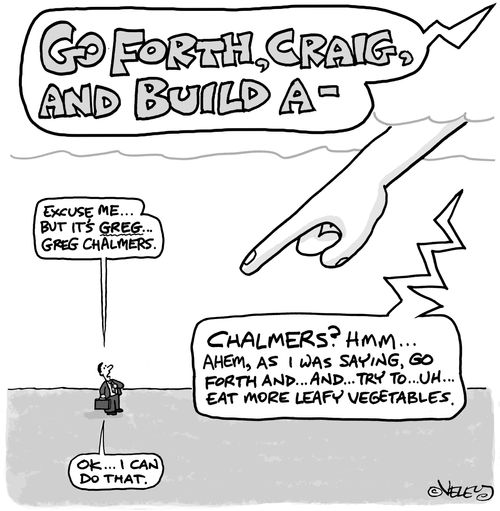 "Excuse me, but it's GREG, Greg Chalmers."