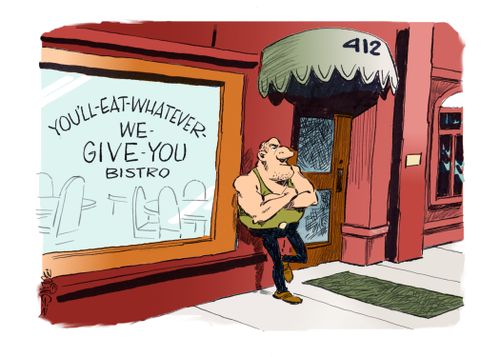 You'll-Eat-Whatever-We-Give-You Bistro
