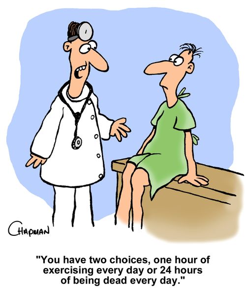 "You have two choices, one hour of exercising every day or 24 hours of being dead every day."