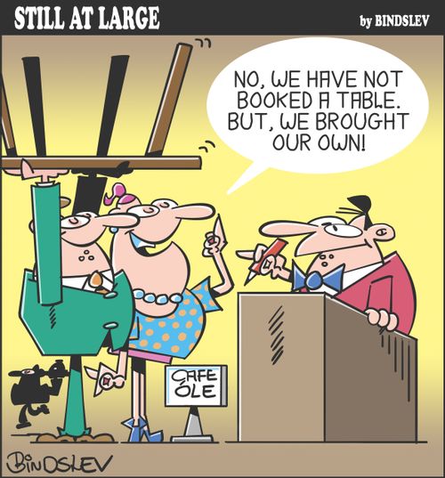 "No, we have not booked a table. But, we brought our own!"
