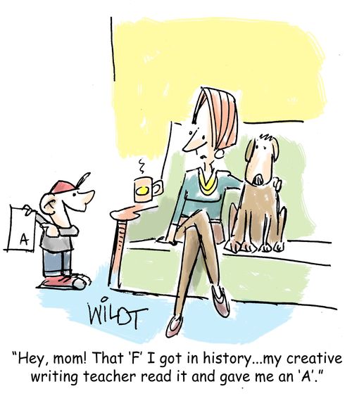 "Hey, mom! That 'F' I got in history...my creative writing teacher read it and gave me an 'A'."