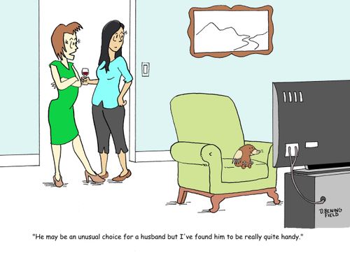 "He may be an unusual choice for a husband but I've found him to be really quite handy."