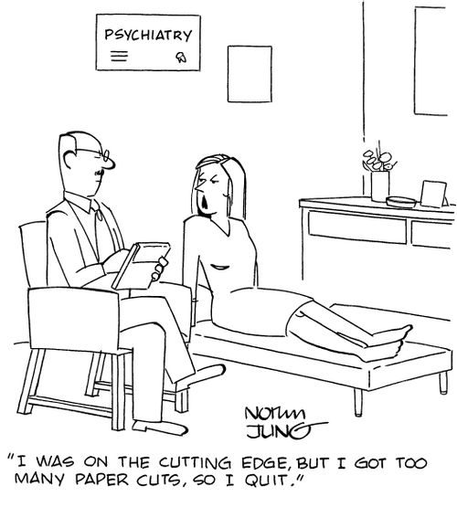 "I was on the cutting edge, but I got too many paper cuts, so I quit."