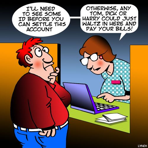 "I'll need to see some ID before you can settle this account..."
