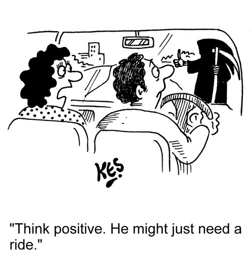 "Think positive. He might just need a ride."