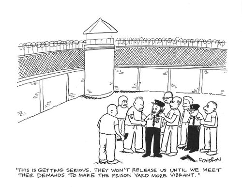 "This is getting serious. They won't release us until we meet their demands to make the prison yard more vibrant."