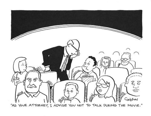"As your attorney, I advise you not to talk during the movie."