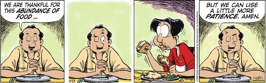 "We are thankful for this abundance of food....but we can use a little more patience. Amen."