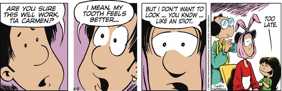 "Are you sure this will work, Tia Carmen? I mean, my tooth feels better...but I don't want to look...you know...like an idiot."