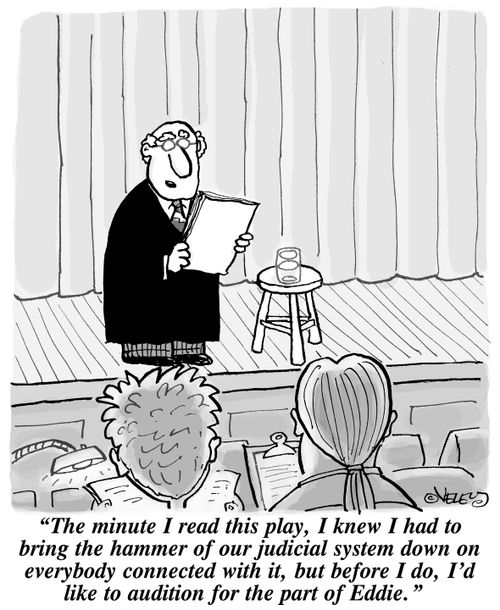 "The minute I read this play, I knew I had to bring the hammer of our judicial system down on everybody connected with it, but before I do, I'd like to audition for the part of Eddie."