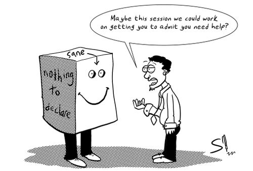 "Maybe this session we could work on getting you to admit you need help?"