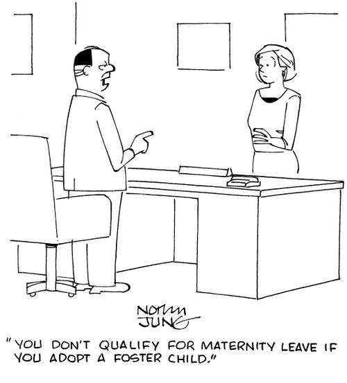 "You don't qualify for maternity leave if you adopt a foster child."