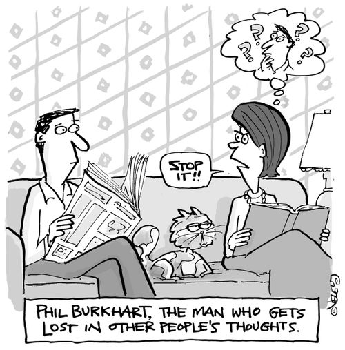 Phil Burkhart, the man who gets lost in other people's thoughts.