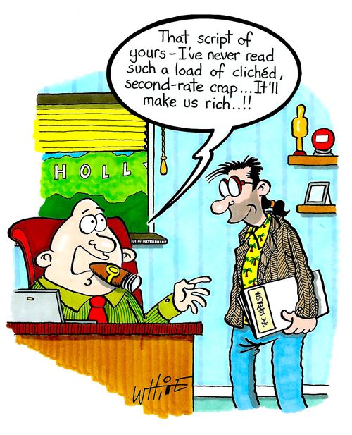 "That script of yours - I've never read such a load of cliched second-rate crap...It'll make us rich..."