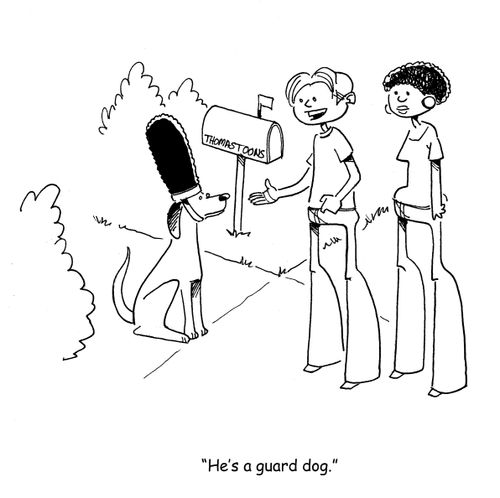 "He's a guard dog."