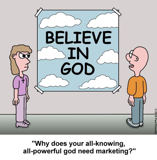 "Why does your all-knowing, all-powerful god need marketing?"