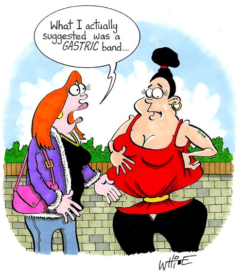 "What I actually suggested was a GASTRIC band..."