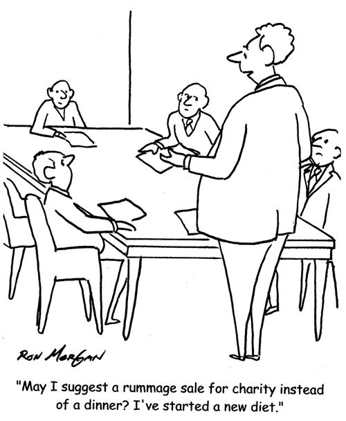 "May I suggest a rummage sale for charity instead of a dinner? I've started a new diet."
