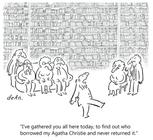 "I've gathered you all here today, to find out who borrowed my Agatha Christie and never returned it."