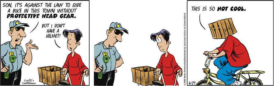 "Son, it's against the law to ride a bike in this town without protective head gear."
