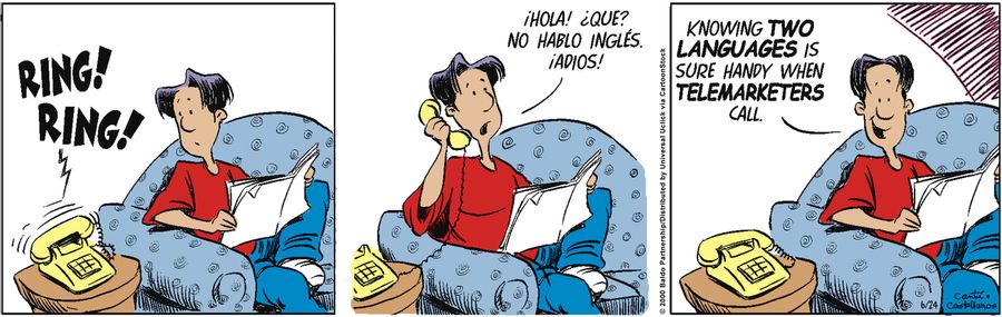 "Knowing two languages is sure handy when telemarketers call."