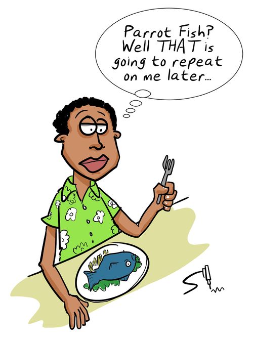 "Parrot Fish? Well THAT is going to repeat on me later..."