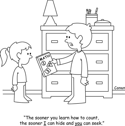 "The sooner you learn how to count, the sooner I can hide and you can seek."