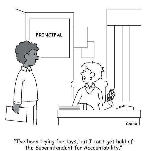 "I've been trying for days, but I can't get hold of the Superintendent for Accountability."