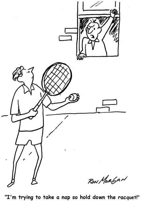"I'm trying to take a nap so hold down the racquet!"