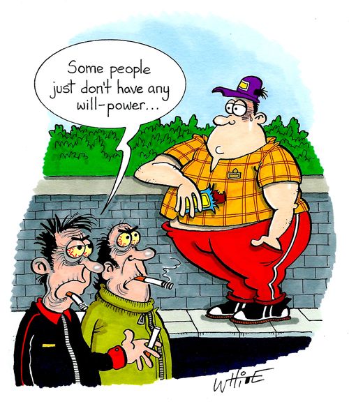 "Some people just don't have any will-power..."