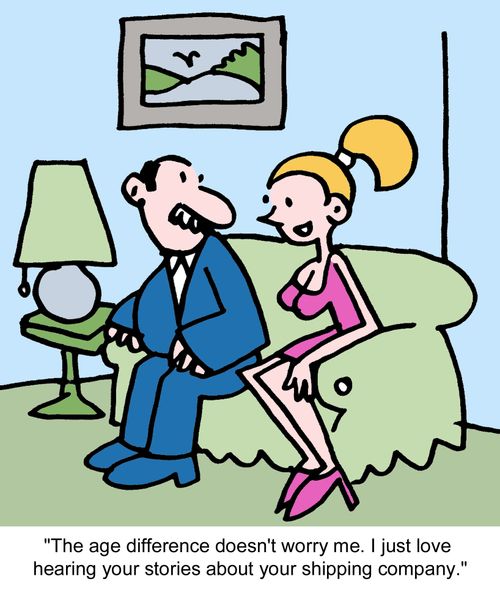 "The age difference doesn't worry me. I just love hearing your stories about your shipping company."