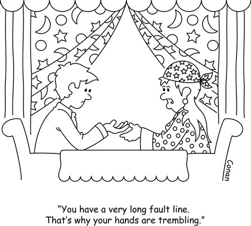 "You have a very long fault line. That's why your hands are trembling."