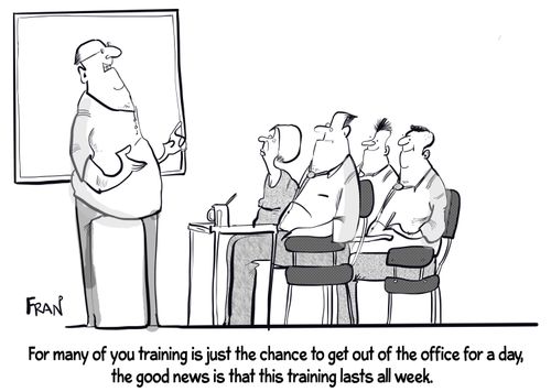"For many of you training is just the chance to get out of the office for a day, the good news is that this training lasts all week."